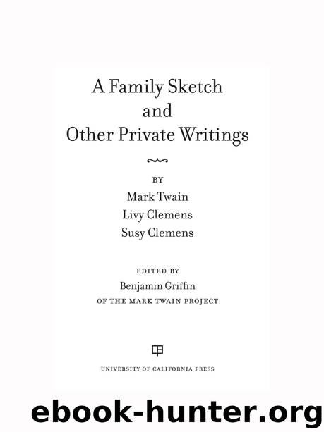 A Family Sketch and Other Private Writings by Twain Mark Griffin Benjamin