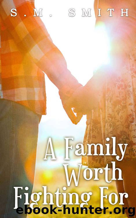 A Family Worth Fighting For (The Worthy Series Book 3) by S.M. Smith