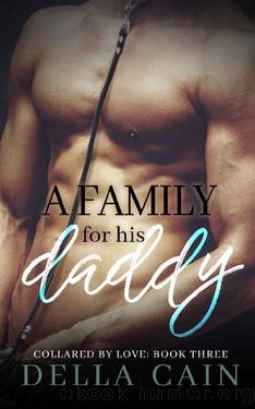 A Family for His Daddy (Collared by Love Book 3) by Della Cain