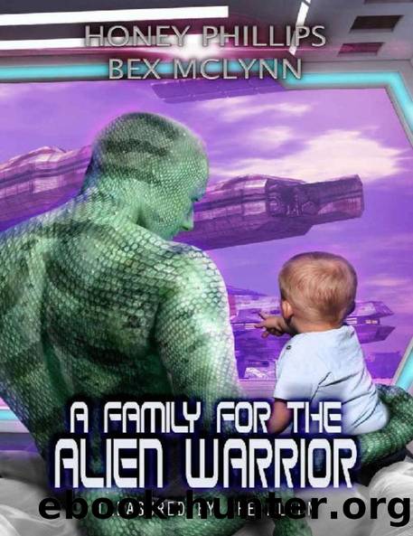 A Family for the Alien Warrior (Treasured by the Alien Book 4) by Honey Phillips & Bex McLynn