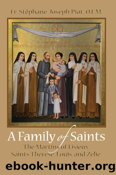 A Family of Saints: The Martins of LisieuxâSaints ThÃ©rÃ¨se, Louis, and ZÃ©lie by Stephane-Joseph Piat