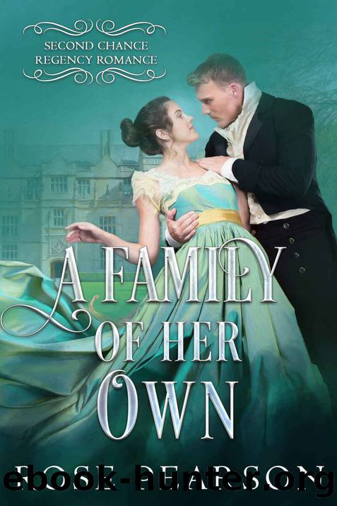 A Family of her Own: Second Chance Regency Romance (Book 3) by Pearson Rose