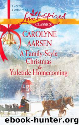 A Family-Style Christmas and Yuletide Homecoming by Carolyne Aarsen