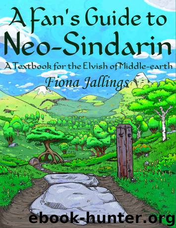 A Fan's Guide to Neo-Sindarin: A Textbook for the Elvish of Middle-earth by Jallings Fiona