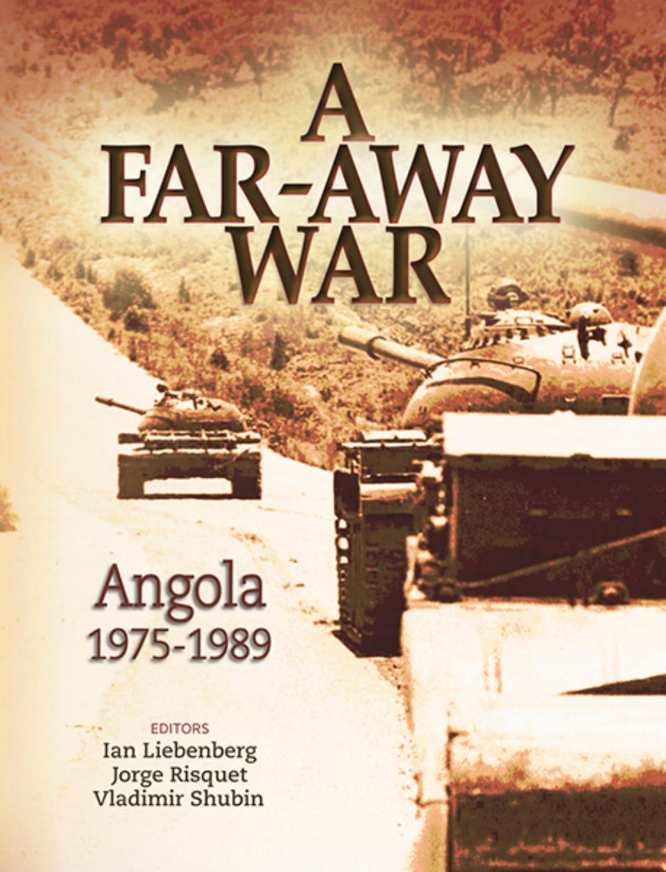 A Far-Away War : Angola 1975-1989 by Ian Liebenberg