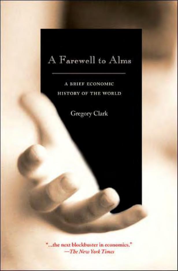 A Farewell to Alms: A Brief Economic History of the World (Princeton Economic History of the Western World) by Gregory Clark