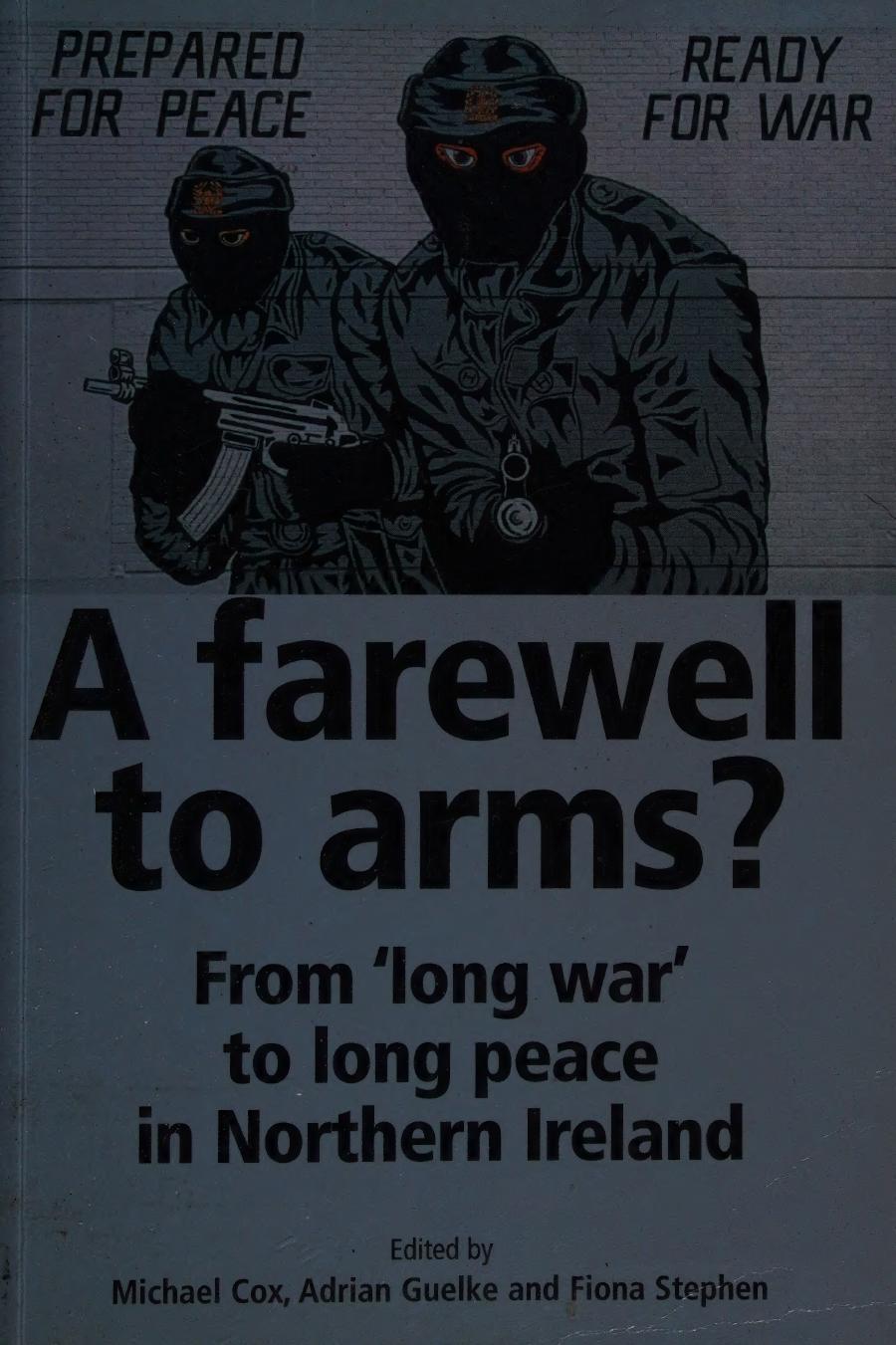 A Farewell to Arms?: From War to Peace in Northern Ireland by Michael Cox Adrian Guelke Fiona Stephen