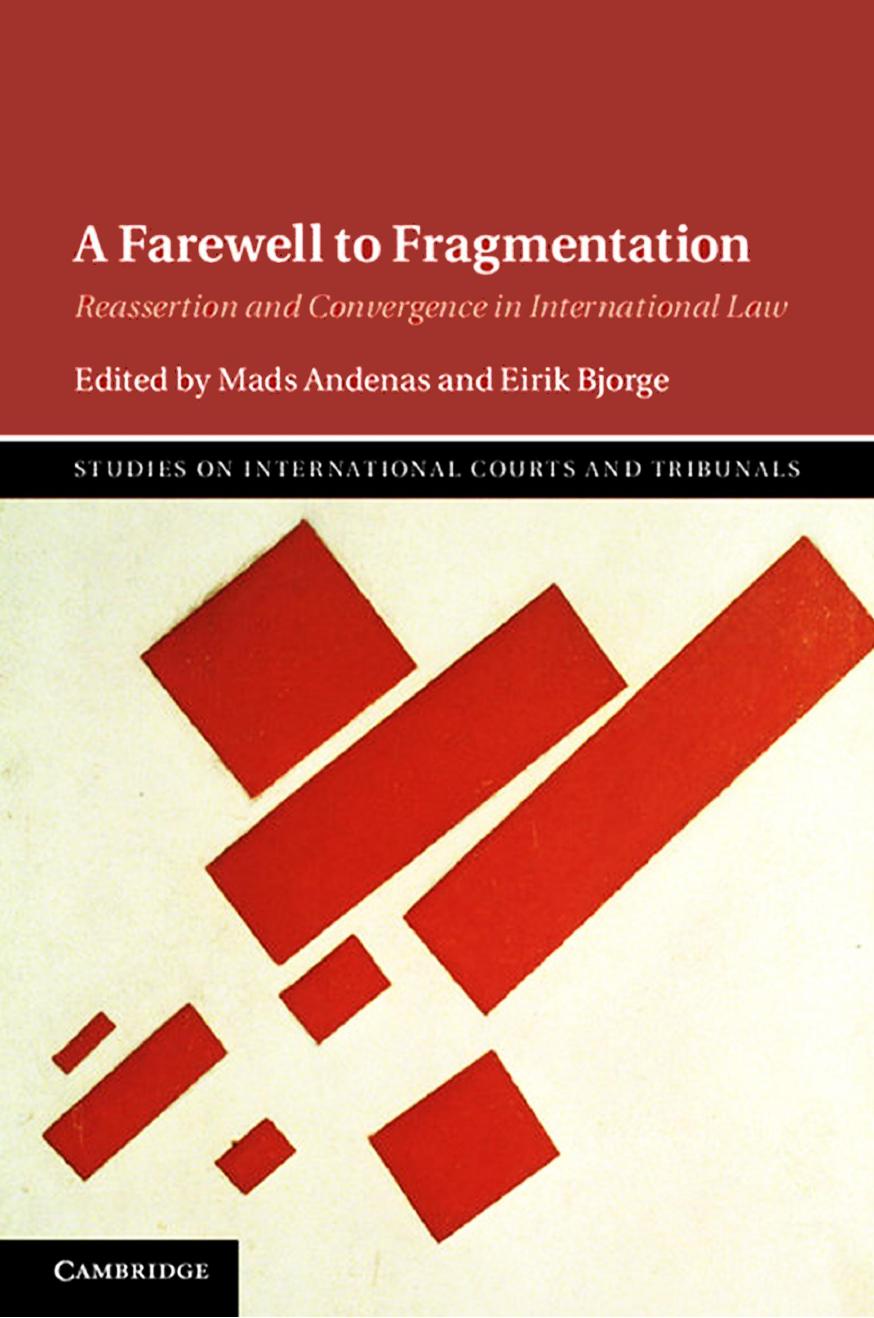 A Farewell to Fragmentation: Reassertion and Convergence in International Law by Mads Andenas; Eirik Bjorge