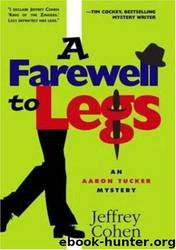 A Farewell to Legs: An Aaron Tucker Mystery by Jeffrey Cohen