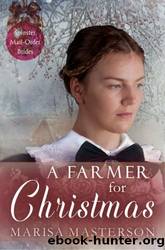 A Farmer For Christmas (Spinster Mail-Order Brides 4) by Marisa Masterson