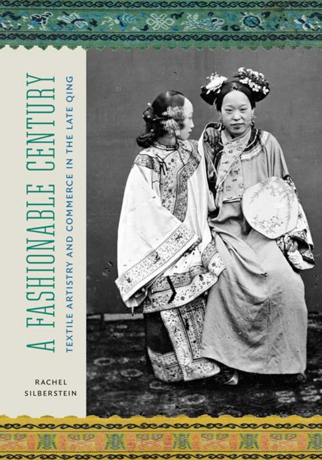 A Fashionable Century: Textile Artistry and Commerce in the Late Qing by RACHEL SILBERSTEIN