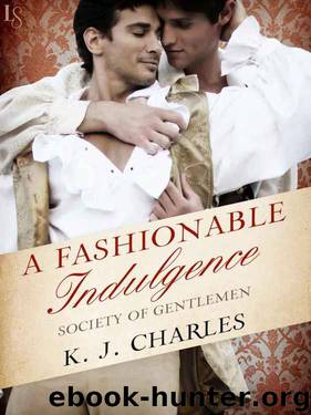 A Fashionable Indulgence: A Society of Gentlemen Novel (Society of Gentlemen Series Book 1) by KJ Charles