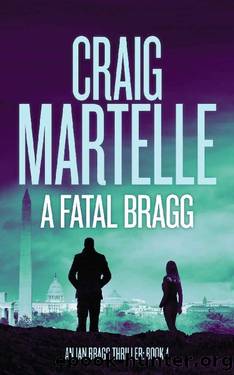 A Fatal Bragg (Ian Bragg Thriller Book 4) by Craig Martelle