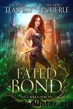A Fated Bond (Chronicles of an Urban Druid Book 9) by Auburn Tempest & Michael Anderle