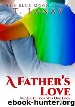 A Father’s Love: All It Took Was One Look Bonus Chapter by T. Lanay