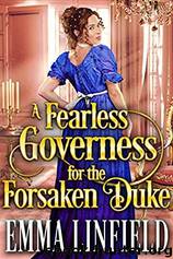 A Fearless Governess for the Forsaken Duke by Emma Linfield