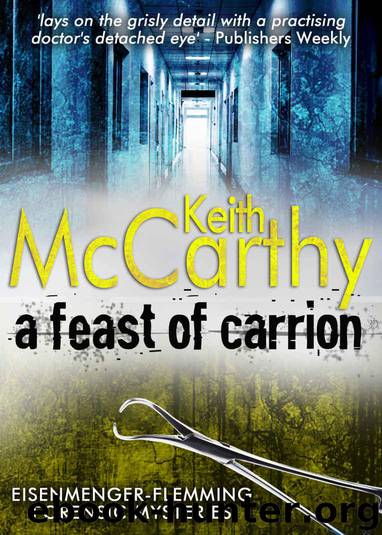 A Feast of Carrion (Eisenmenger-Flemming Forensic Mysteries) by McCarthy Keith