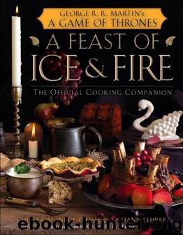 A Feast of Ice and Fire: The Official Game of Thrones Companion Cookbook by Monroe-Cassel Chelsea & Lehrer Sariann
