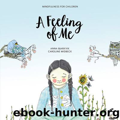 A Feeling of Me : Mindfulness for Children by Anna Bjarkvik