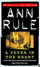 A Fever in the Heart: And Other True Cases by Ann Rule