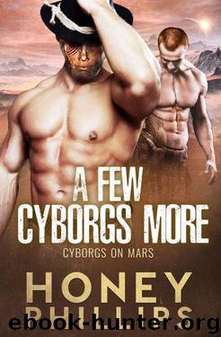 A Few Cyborgs More (Cyborgs On Mars Book 3) by Honey Phillips