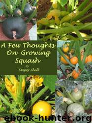 A Few Thoughts on Growing Squash by Dazey Shell