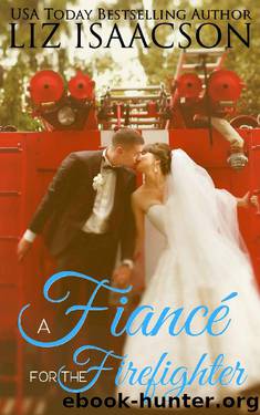 A Fiancé for the Firefighter: A Fuller Family Novel (Brush Creek Brides Book 8) by Liz Isaacson