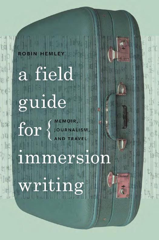 A Field Guide for Immersion Writing: Memoir, Journalism, and Travel by Robin Hemley