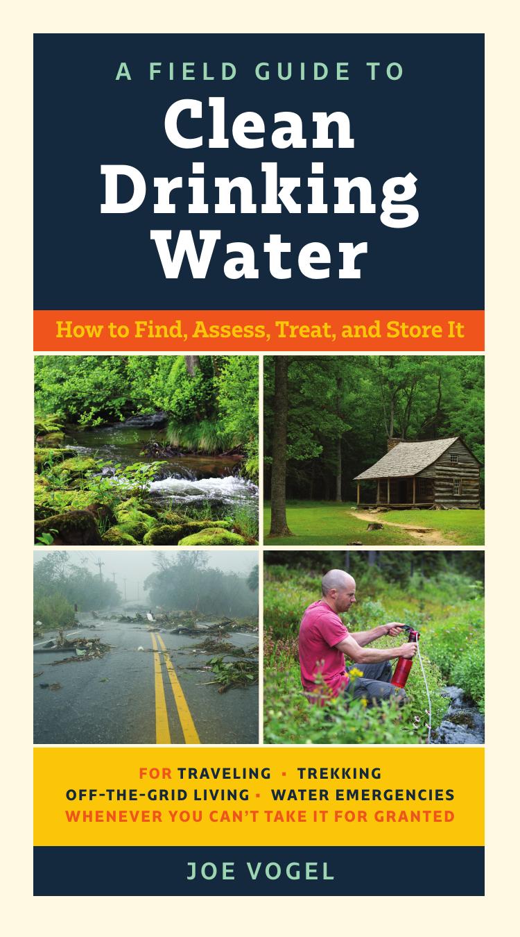 A Field Guide to Clean Drinking Water by Joe Vogel