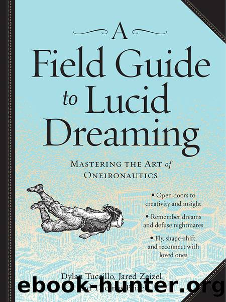 A Field Guide to Lucid Dreaming: Mastering the Art of Oneironautics by Dylan Tuccillo