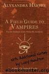 A Field Guide to Vampires: Annotated by Lucy Hamilton by Harvey Alyxandra