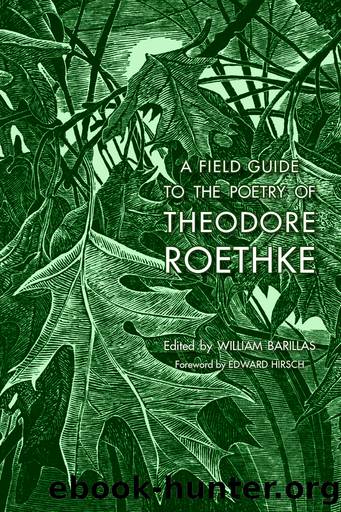 A Field Guide to the Poetry of Theodore Roethke by Barillas William;Hirsch Edward;