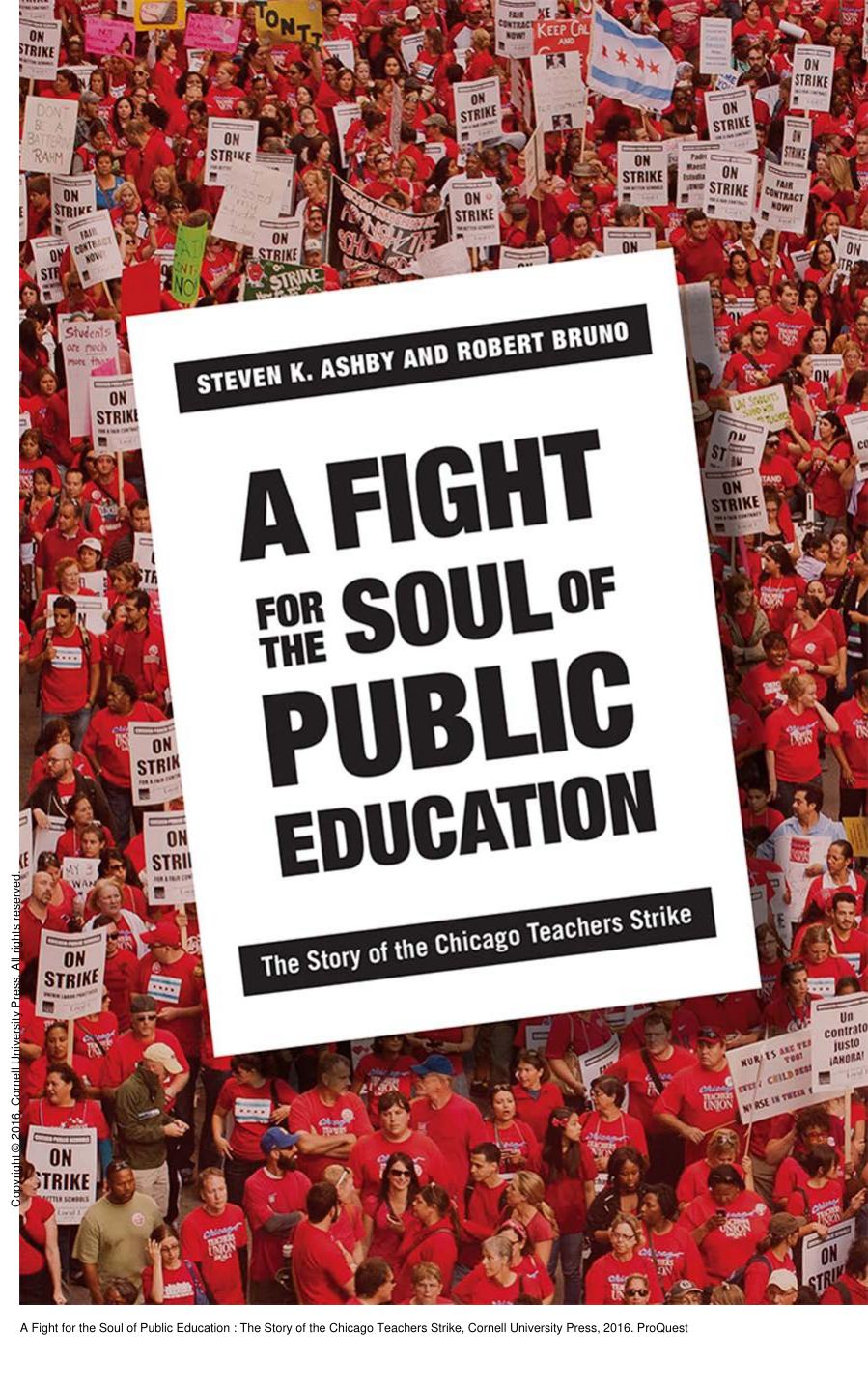 A Fight for the Soul of Public Education : The Story of the Chicago Teachers Strike by Steven Ashby; Robert Bruno