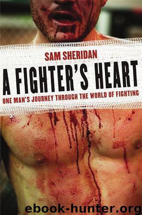 A Fighter's Heart: One Man's Journey Through the World of Fighting by Sam Sheridan