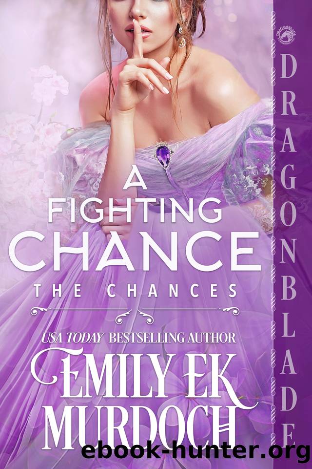 A Fighting Chance: A Regency Historical Romance (The Chances Book 1) by Emily E K Murdoch