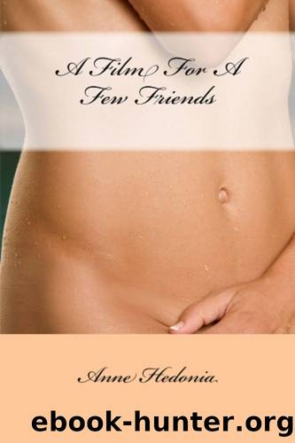 A Film For A Few Friends by Anne Hedonia