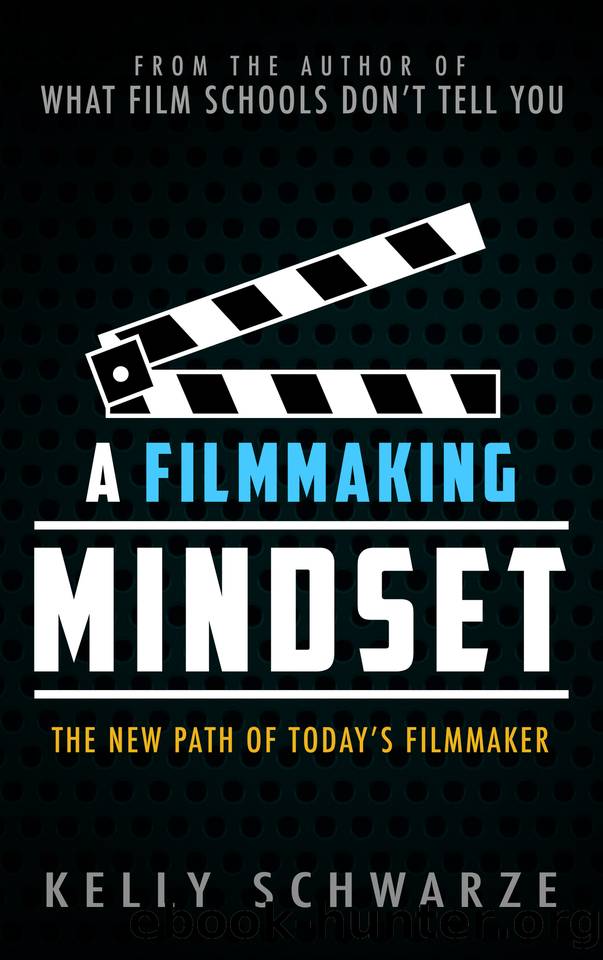 A Filmmaking Mindset: The New Path of Today’s Filmmaker by Schwarze Kelly