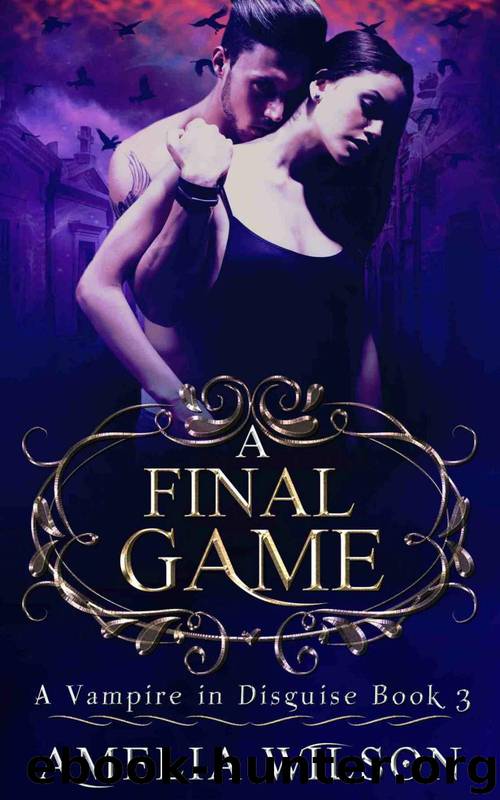 A Final Game: Paranormal Ghost Dark Romance (A Vampire in Disguise Book 3) by Amelia Wilson