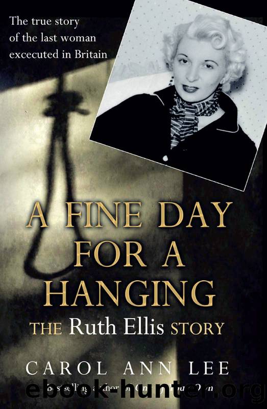A Fine Day for a Hanging: The Real Ruth Ellis Story by Carol Ann Lee