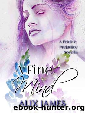 A Fine Mind: A Pride and Prejudice Novella (Sweet Sentiments Book 3) by Alix James & Nicole Clarkston