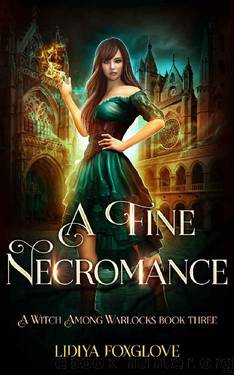 A Fine Necromance: A Paranormal Academy Series (A Witch Among Warlocks Book 3) by Lidiya Foxglove