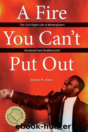 A Fire You Can't Put Out: The Civil Rights Life of Birmingham's Reverend Fred Shuttlesworth by Unknown