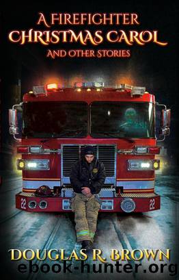 A Firefighter Christmas Carol and Other Stories by Douglas Brown