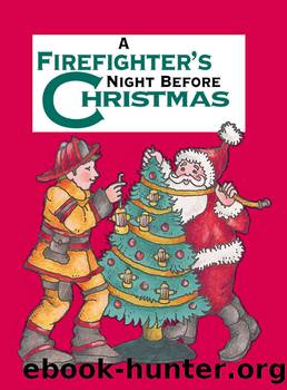 A Firefighter's Night Before Christmas by Sue Carabine & Illustrations by Shauna Mooney Kawasaki