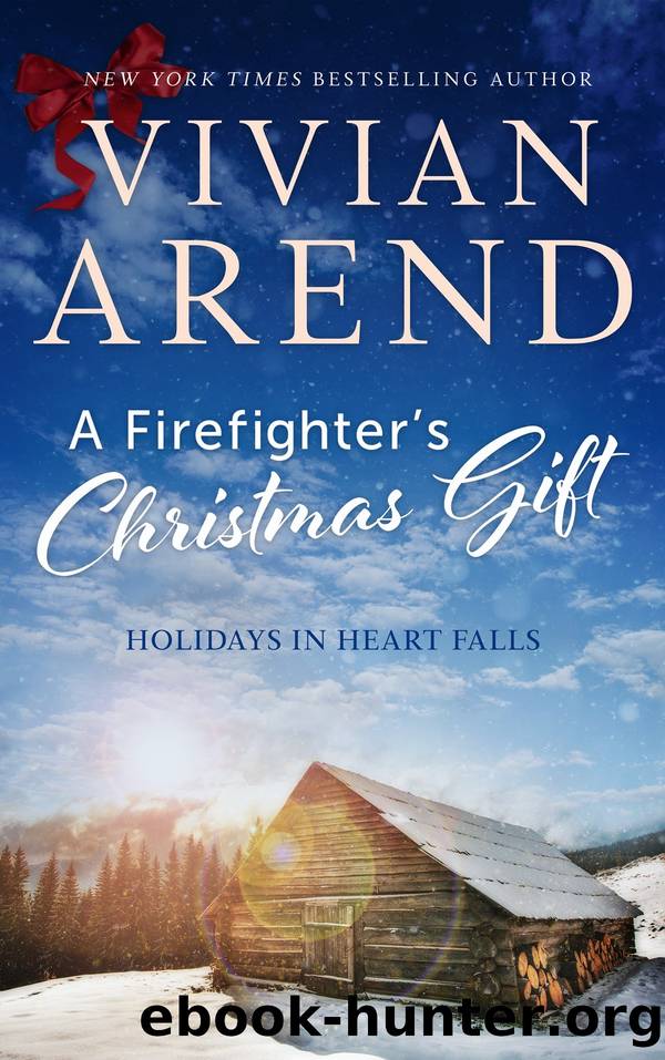 A Firefighterâs Christmas Gift_ Holidays in Heart Falls_ Book 1 by Vivian Arend