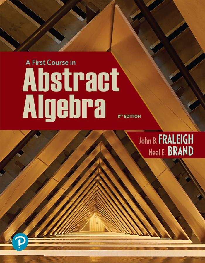 A First Course in Abstract Algebra by John B. Fraleigh Neal E. Brand