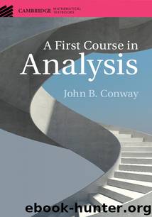 A First Course in Analysis by John B. Conway
