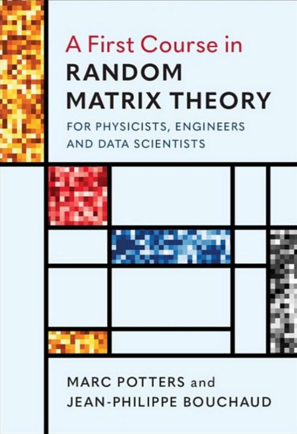 A First Course in Random Matrix Theory: for Physicists, Engineers and Data Scientists by Marc Potters