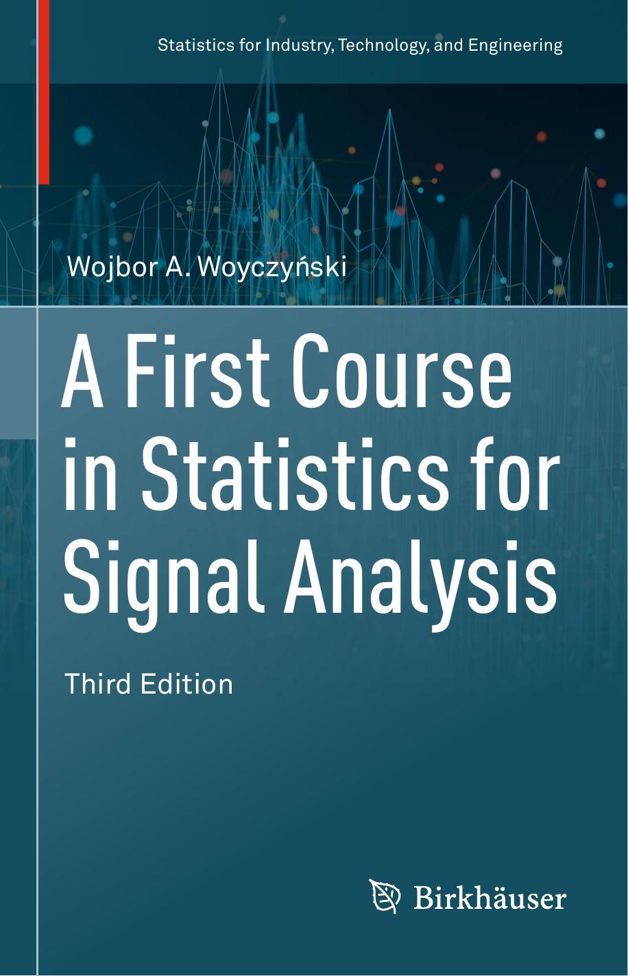 A First Course in Statistics for Signal Analysis by Wojbor A. Woyczyński