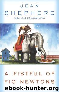 A Fistful of Fig Newtons by Jean Shepherd